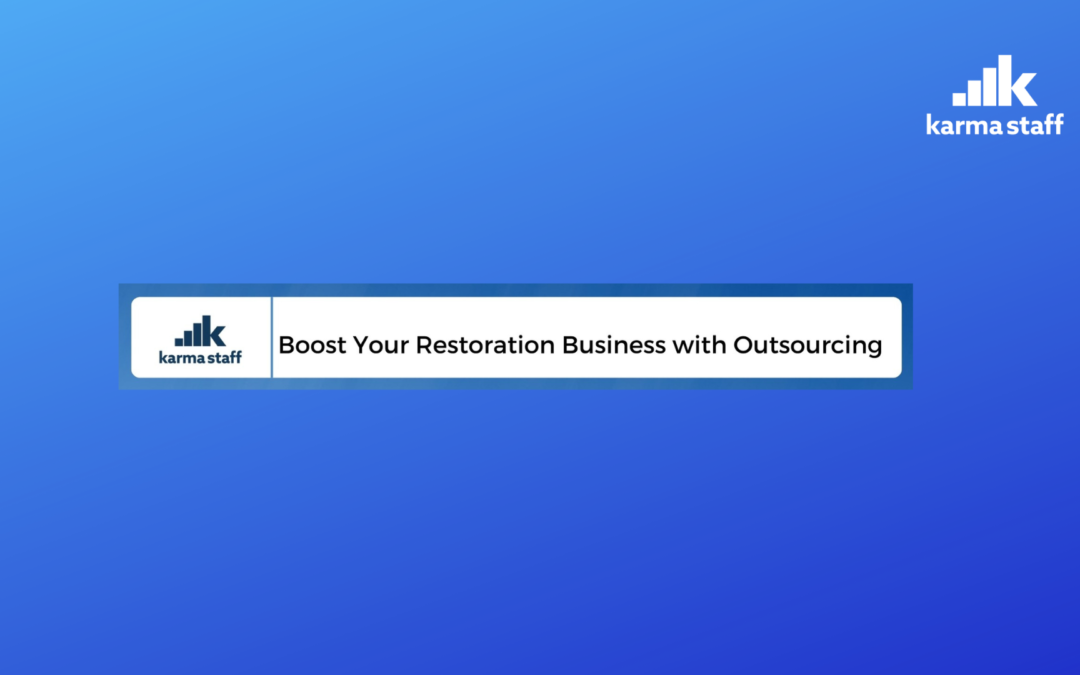 How To Boost Your Restoration Business with Outsourcing  Estimating