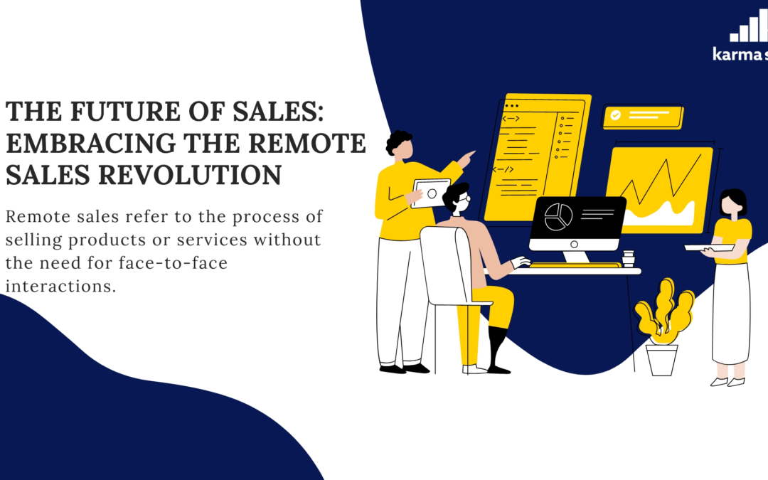 The Future of Sales: Embracing the Remote Sales Revolution