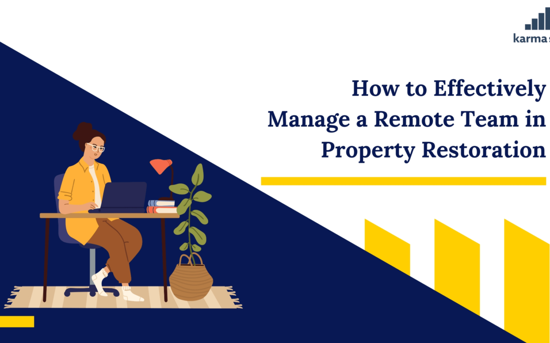 How to Effectively Manage a Remote Team in Property Restoration