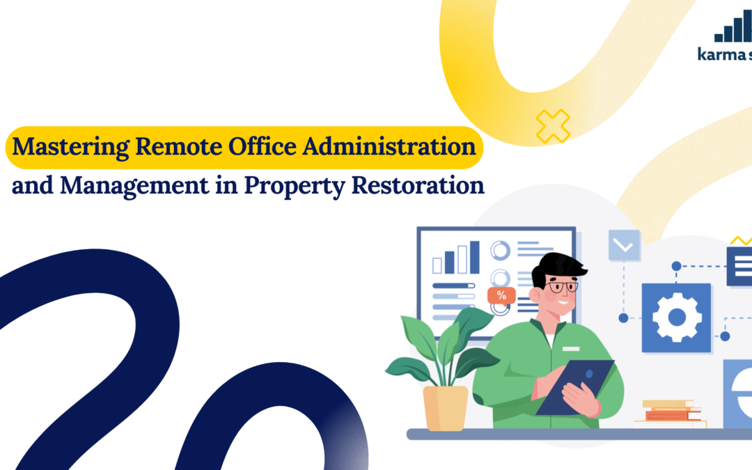 Mastering Remote Office Administration and Management in Property Restoration