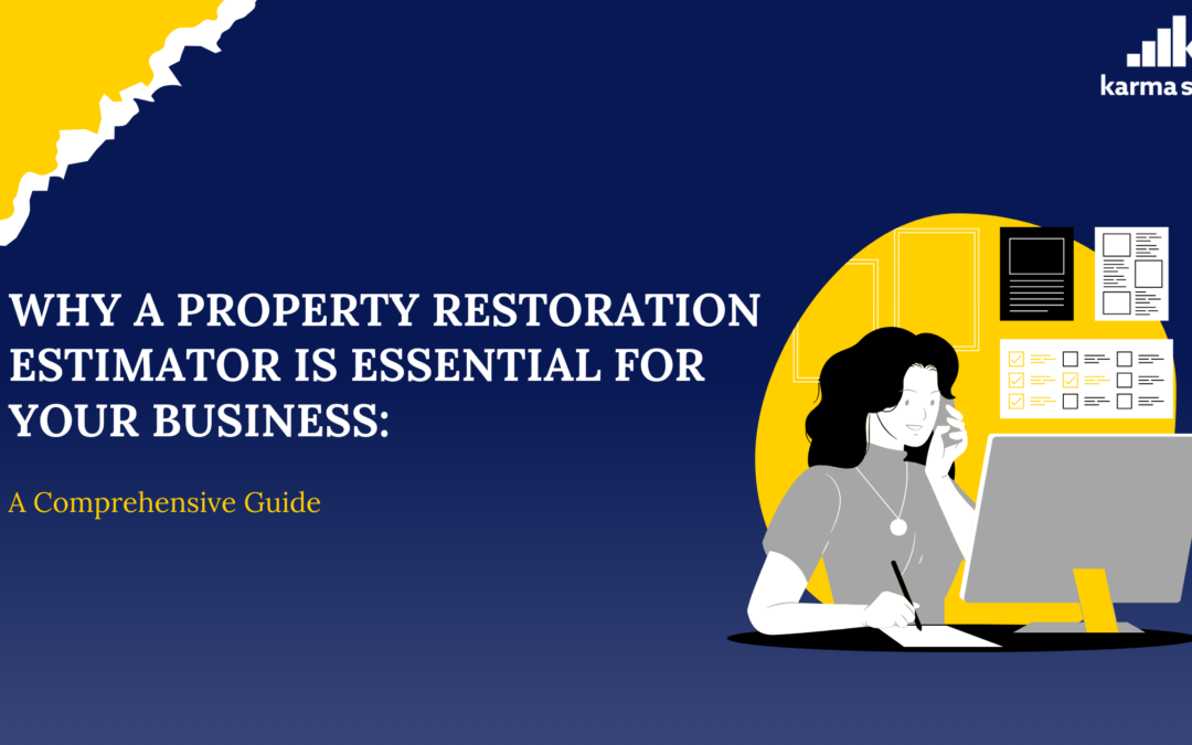 Why Does Your Business Need a Property Restoration Estimator?