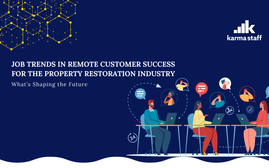 Job Trends in Remote Customer Success for the Property Restoration Industry