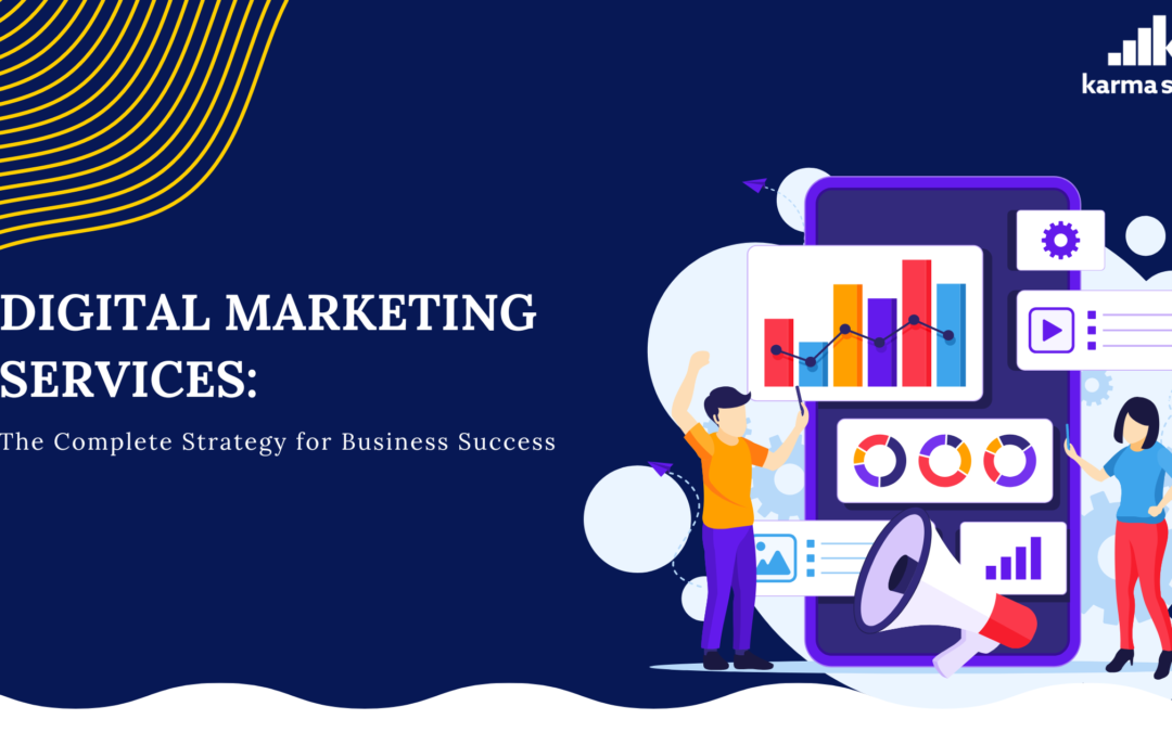 Digital Marketing Services: The Complete Strategy for Business Success